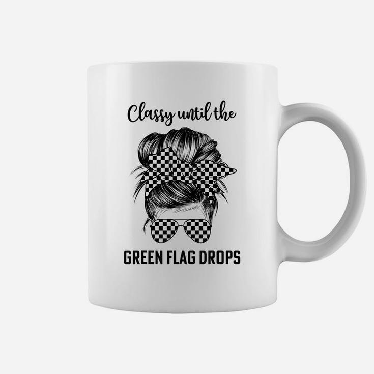 Classy Until The Green Flag Drops Dirt Track Racing Cool Coffee Mug