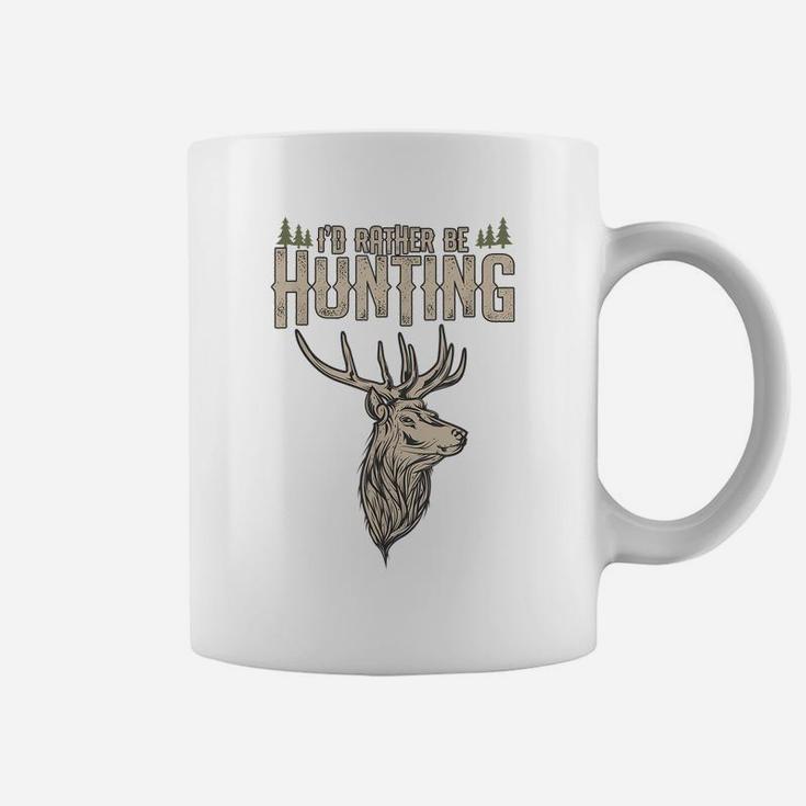 Funny Hunting Gift Deer Id Rather Be Hunting Camping Summer Coffee Mug