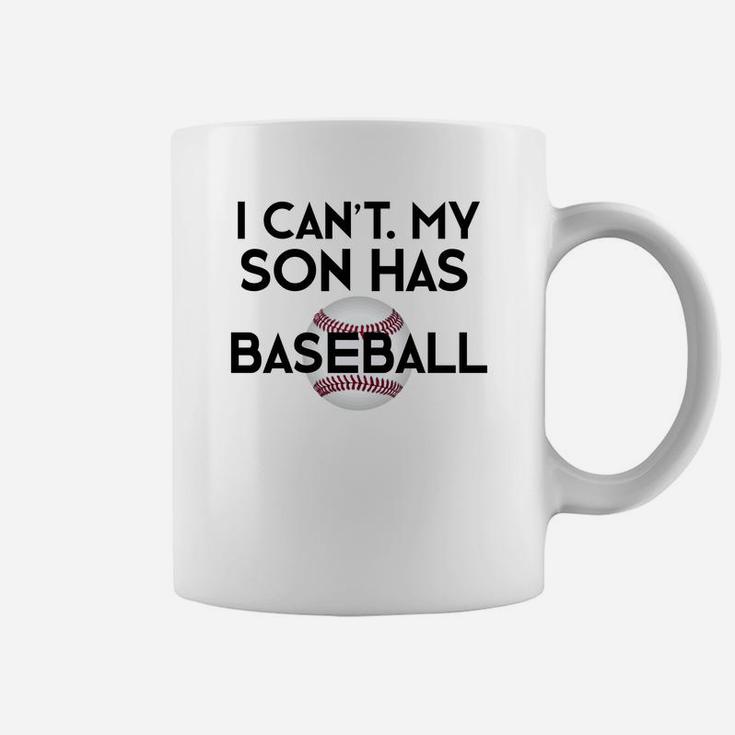 I Cant My Son Has Baseball Funny Baseball Mom Dad Coffee Mug