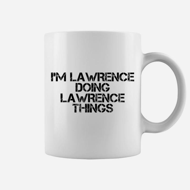 I'm Lawrence Doing Lawrence Things Name Funny Birthday Gift Coffee Mug