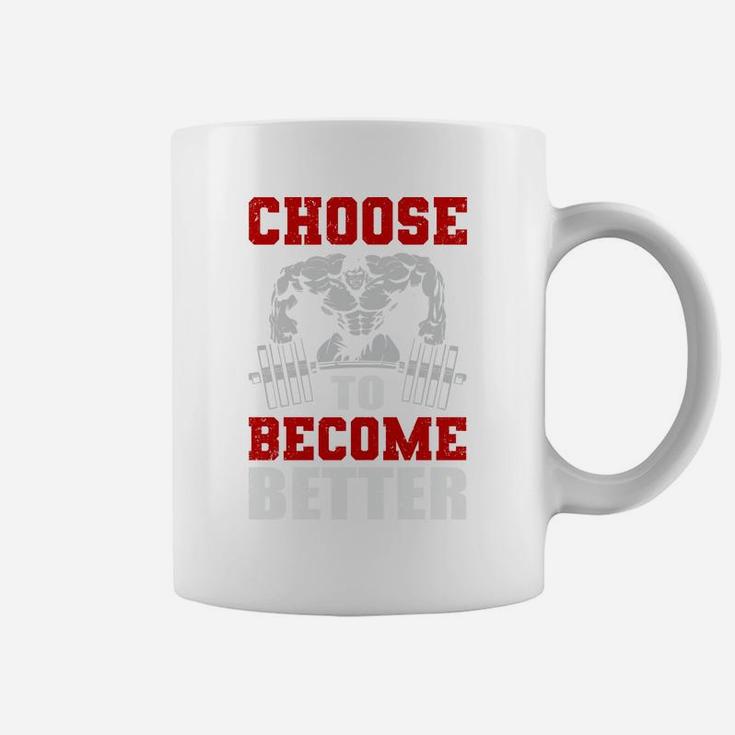 Just Choose Workout To Become Better Coffee Mug