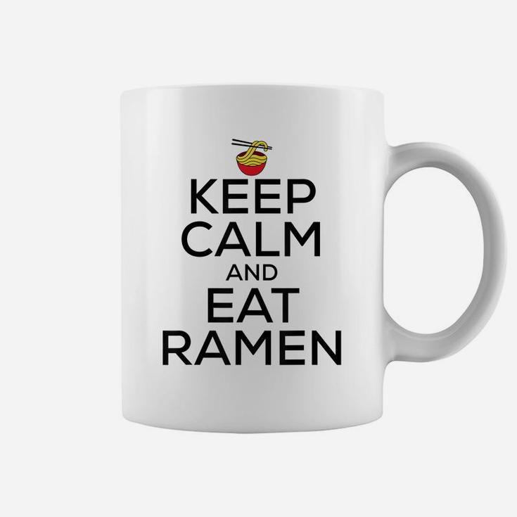 Keep Calm And Eat Ramen Funny Ramen Noodle Spicy Lovers Coffee Mug