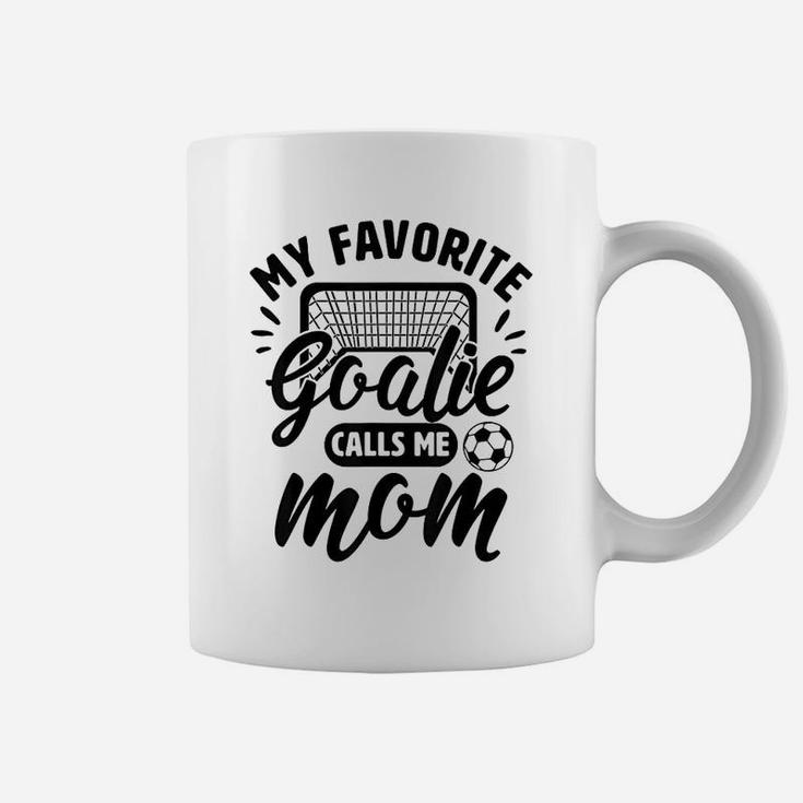 My Favorite Goalie Calls Me Mom Soccer Hockey Coffee Mug
