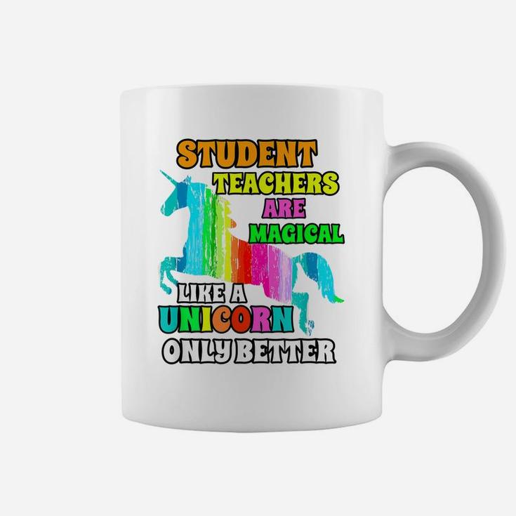 Student Teachers Are Magical Like A Unicorn Only Better Coffee Mug