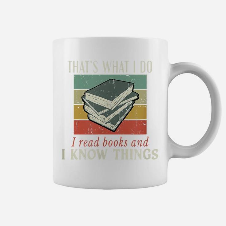 That's What I Do I Read Books And I Know Things Bookworm Coffee Mug