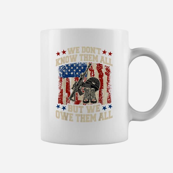 We Don't Know Them All But We Owe Them All 4Th Of July Coffee Mug