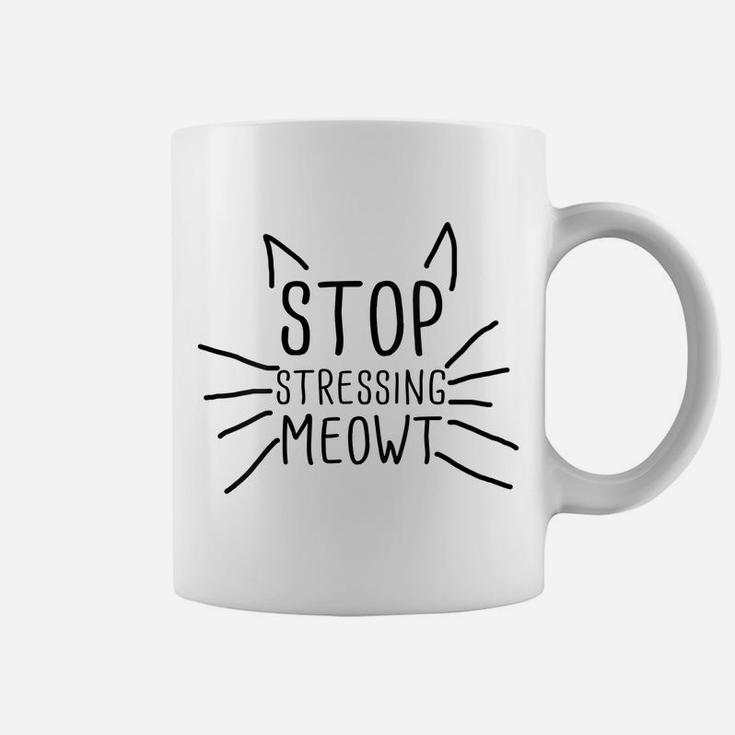 Womens Stop Stressing Meowt Funny Quote Cat Lover Humorous Cat Lady Coffee Mug