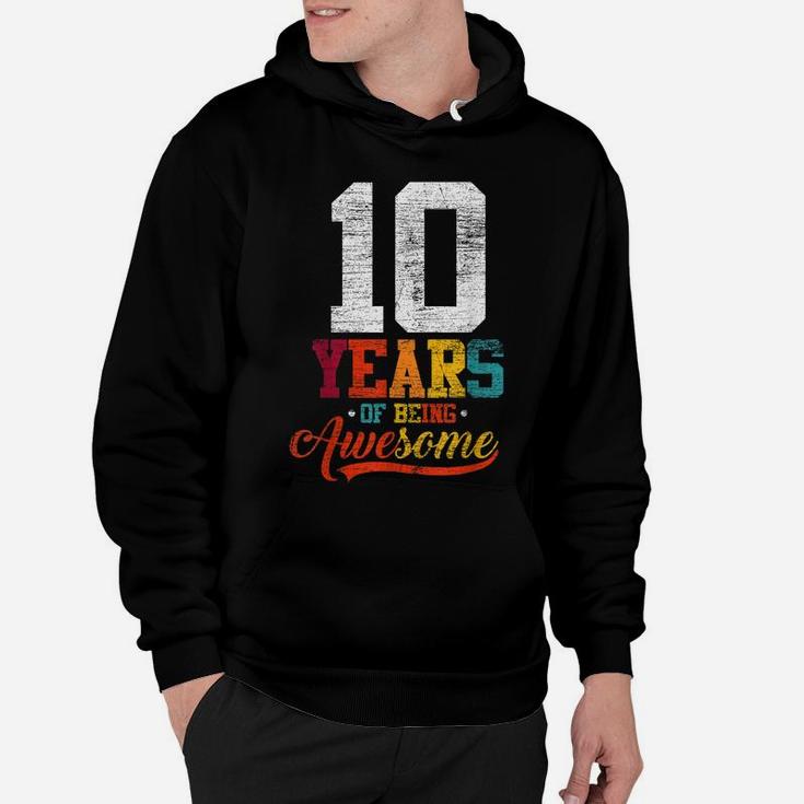 10 Years Of Being Awesome Gifts 10 Years Old 10Th Birthday Hoodie