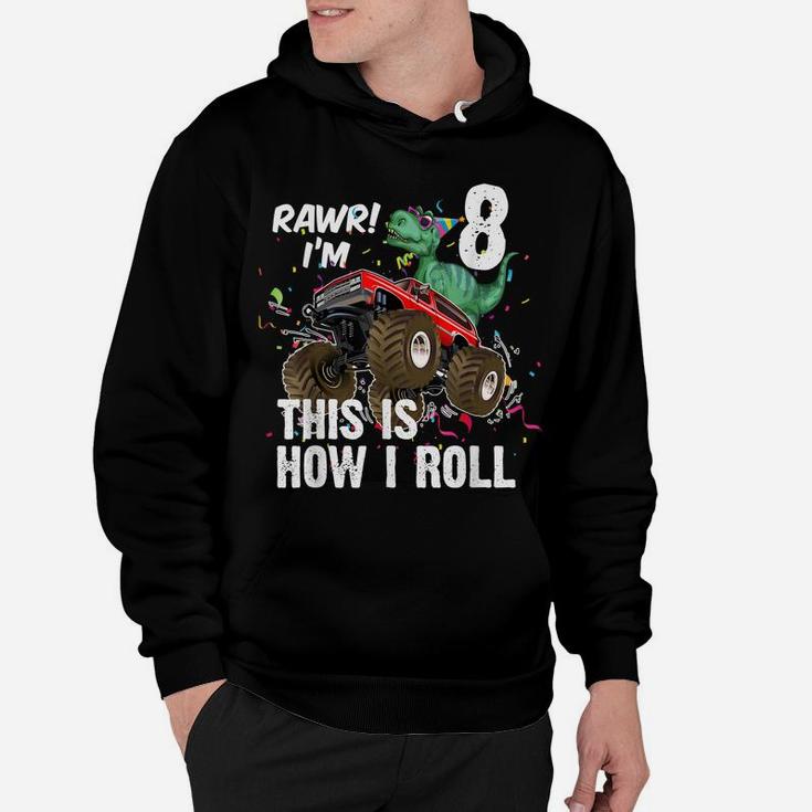 8 Years Dinosaur Riding Monster Truck This Is How I Roll Hoodie