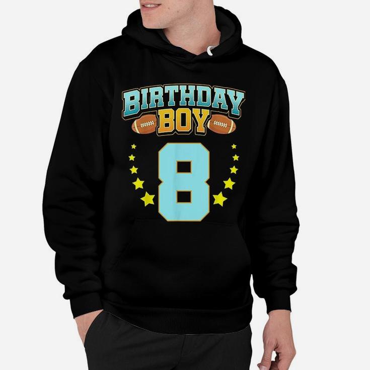 8th Birthday For Boys Football 8 Years Old Kids Gift Hoodie