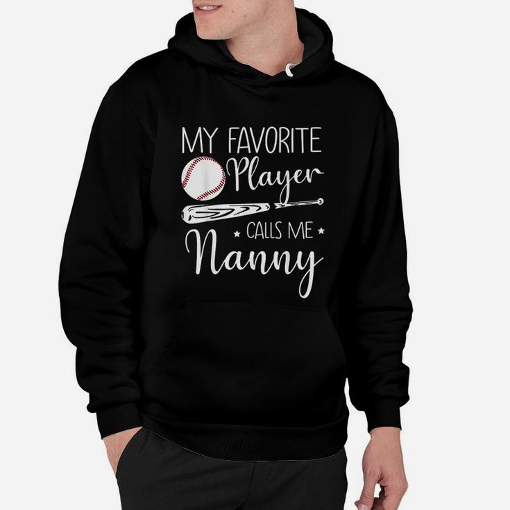 Baseball My Favorite Player Calls Me Nanny Hoodie