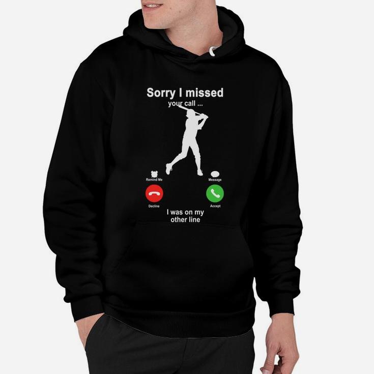 Baseball Sorry I Missed Your Call I Was On My Other Line Funny Sport Lovers Hoodie