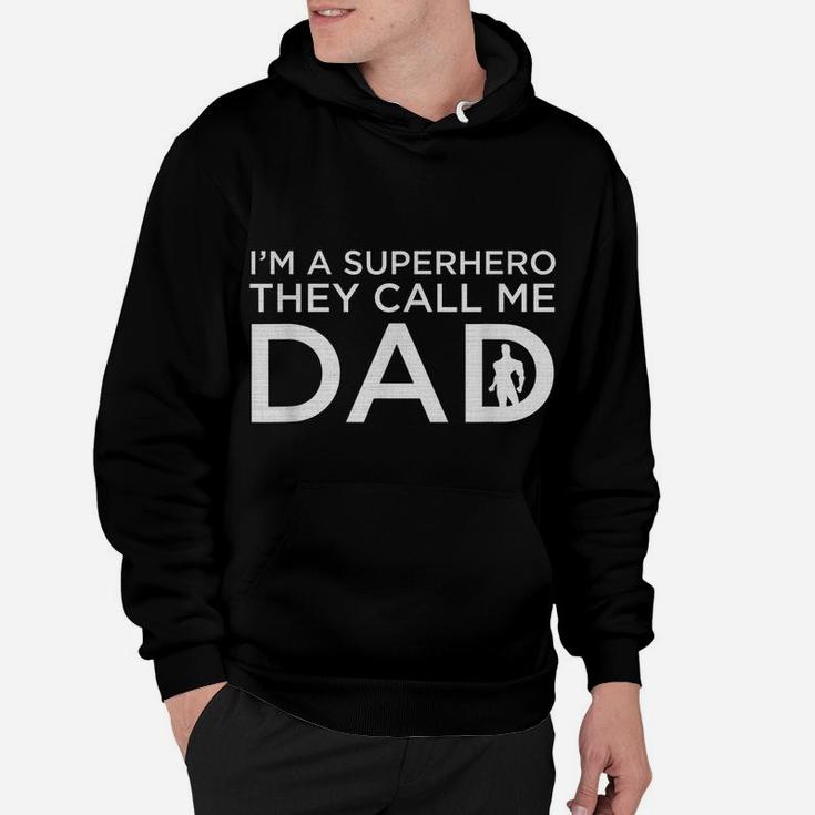 Beautiful I'm A Superhero They Call Me Dad Father Shirt Hoodie