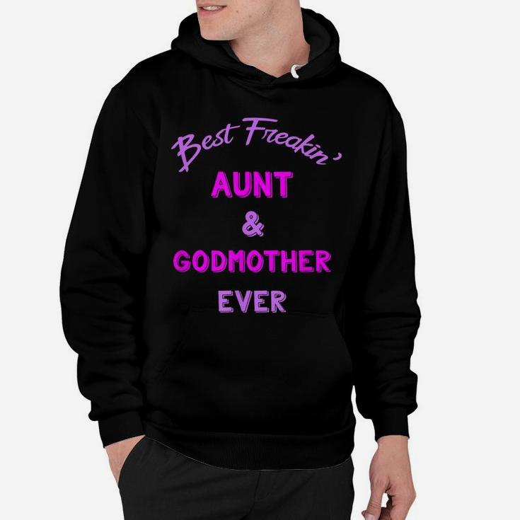 Best Freaking Aunt And Godmother Ever Shirt New Auntie Gift Hoodie