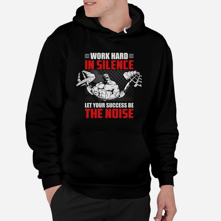 Best Gym Quotes Work Hard In Silence Let Your Success Be The Noise Hoodie