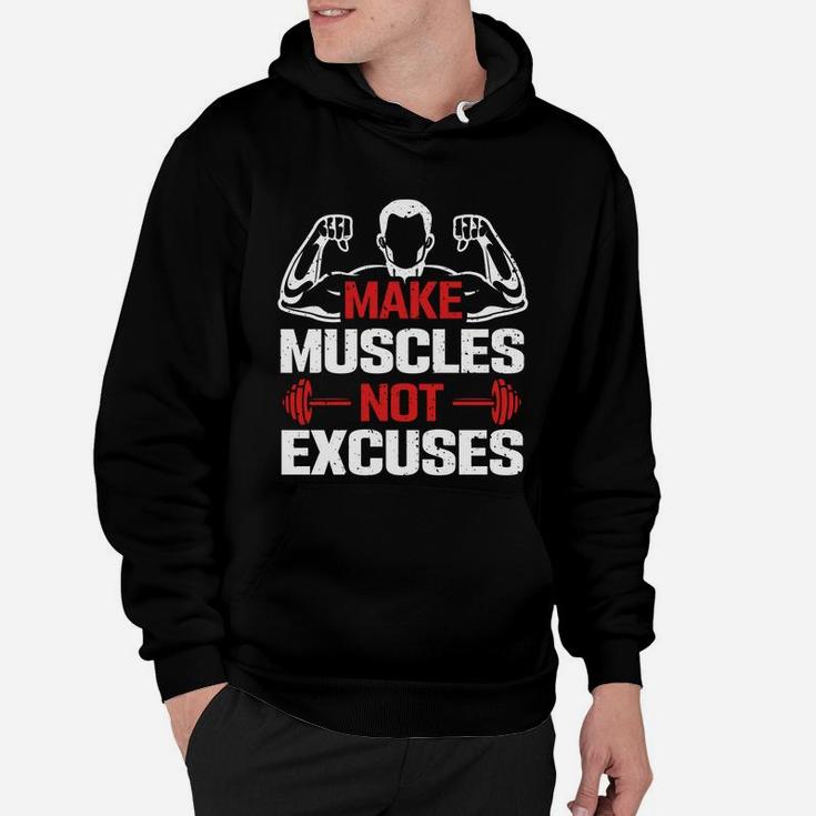 Bodybuilding Quote Make Muscles Not Excuses Hoodie
