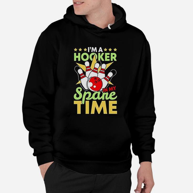 Bowling Funny Bowling Pun I Am A Hooker In My Spare Time Gifts Hoodie