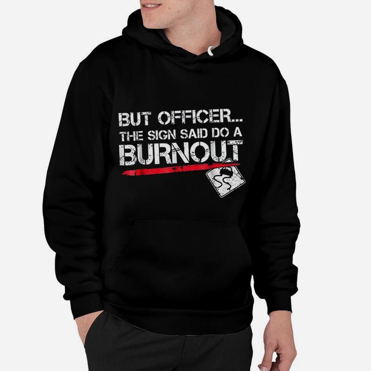 But Officer The Sign Said Do A Burnout Funny Car Racing Hoodie