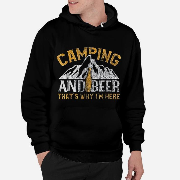 Camping And Drinking Camping And Beer Why I'm Here Hoodie