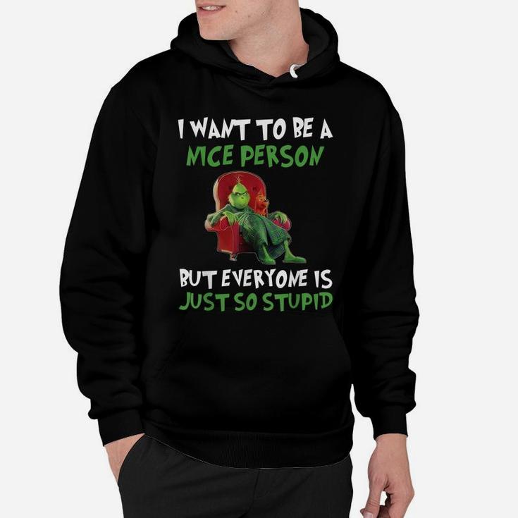 Cat I Want To Be A Nice Person - Everyone Is Just So Stupid Hoodie