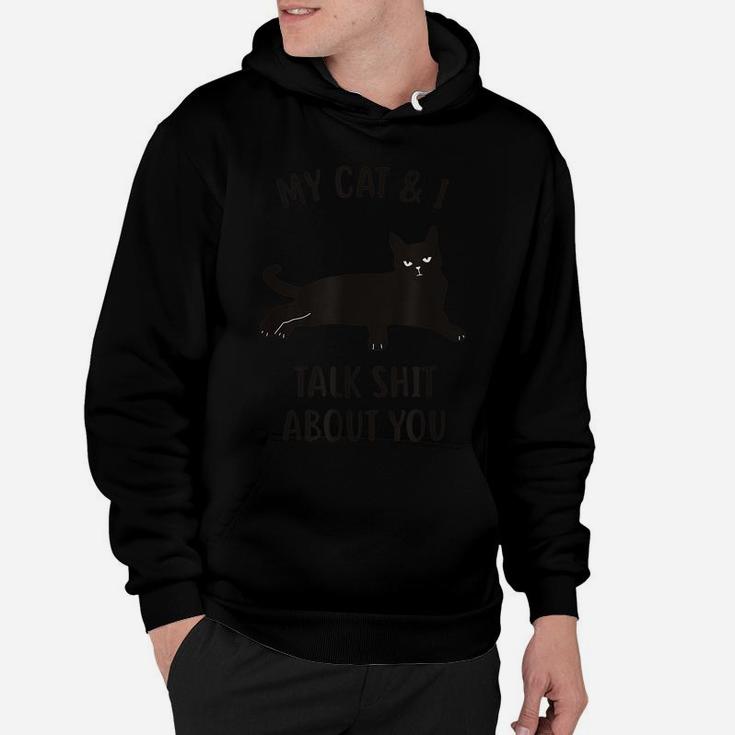Cat Shirt My Cat & I Talk About You Funny Black Cat Hoodie