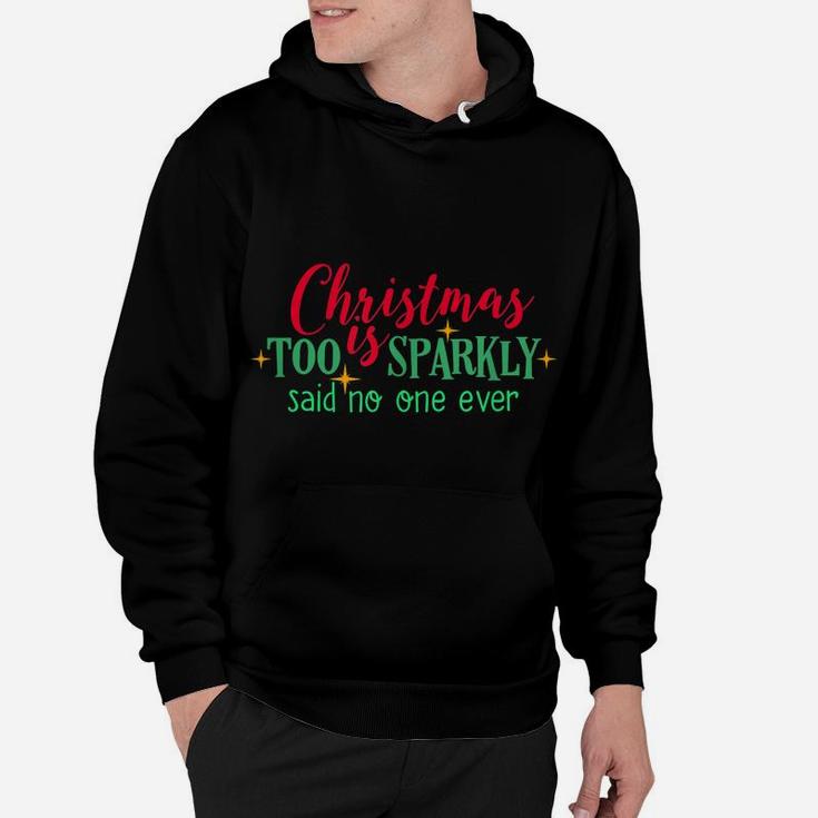 Christmas Is Too Sparkly Said No One Ever Funny Women Girls Hoodie