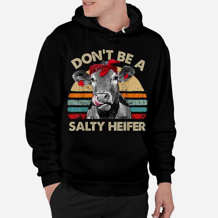 Don't Be A Salty Heifer T Shirt Cows Lover Gift Vintage Farm Hoodie