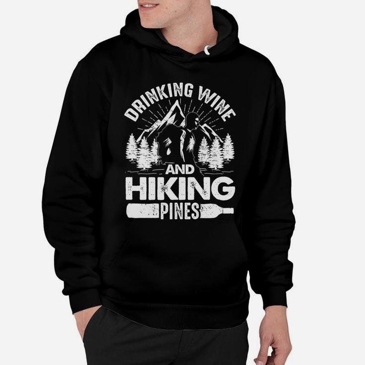 Drinking Wine And Hiking Pines Funny Outdoor Camp Hoodie