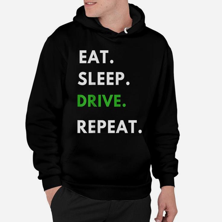 Eat Sleep Drive Repeat T Shirt For Driving Fans Truck Driver Hoodie