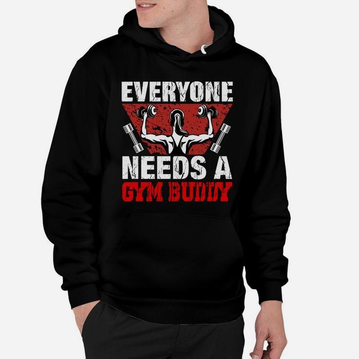 Everyone Needs A Gym Buddy Motivational Quotes Hoodie