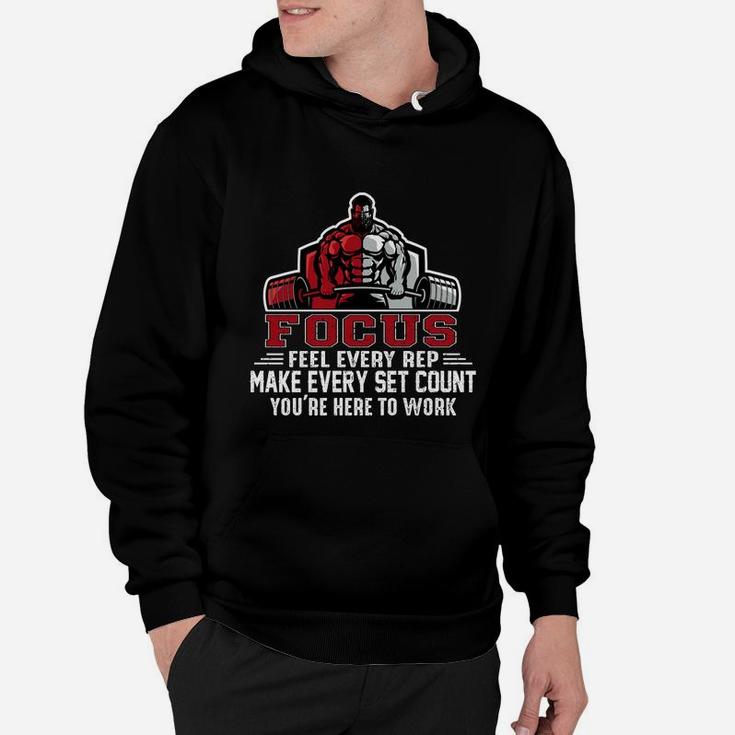 Focus Make Every Set Count You Are Here To Work Motivational Quotes Hoodie