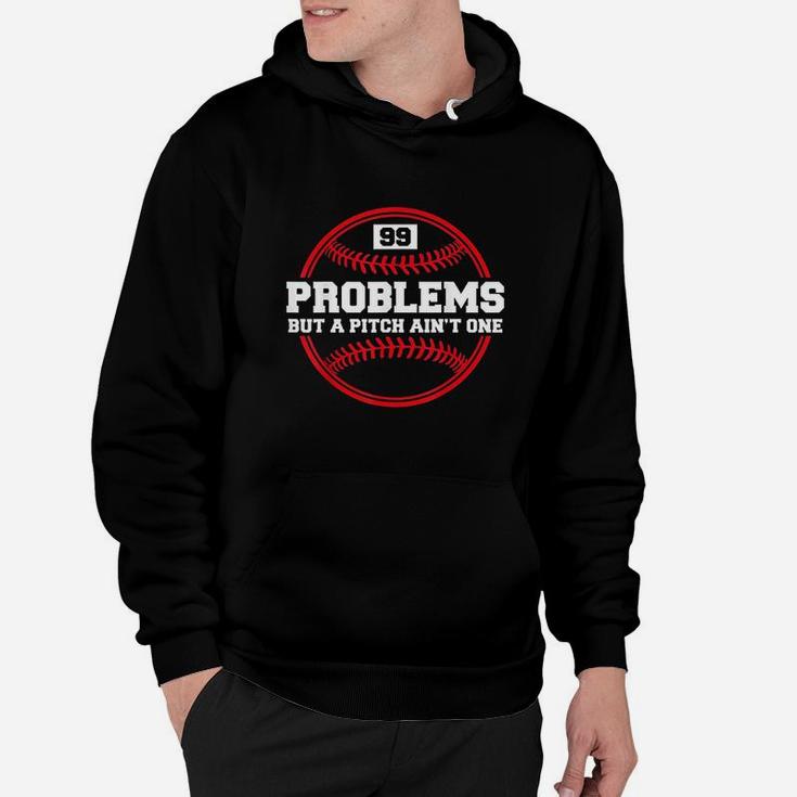Funny Baseball 99 Problems But A Pitch Ain't One Hoodie