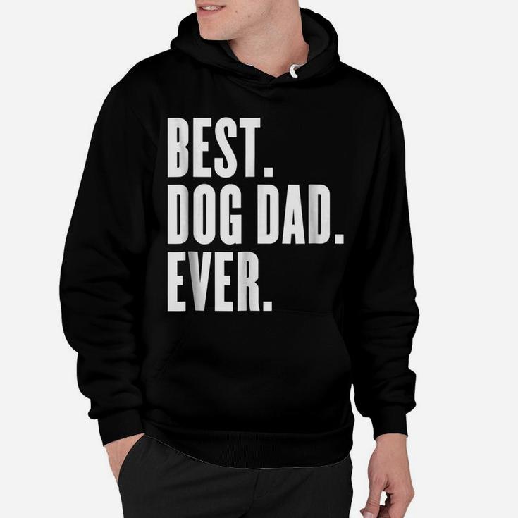 Funny Best Dog Dad Ever  - Best Dog Dad Ever Shirt Hoodie