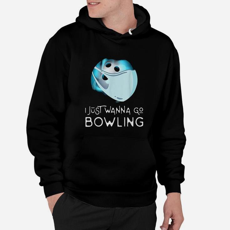 Funny Bowling Fan Player Gift I Just Wanna Go Bowling Hoodie