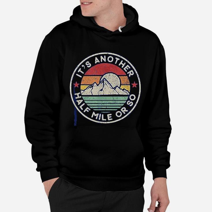 Funny Hiking Camping Another Half Mile Hoodie