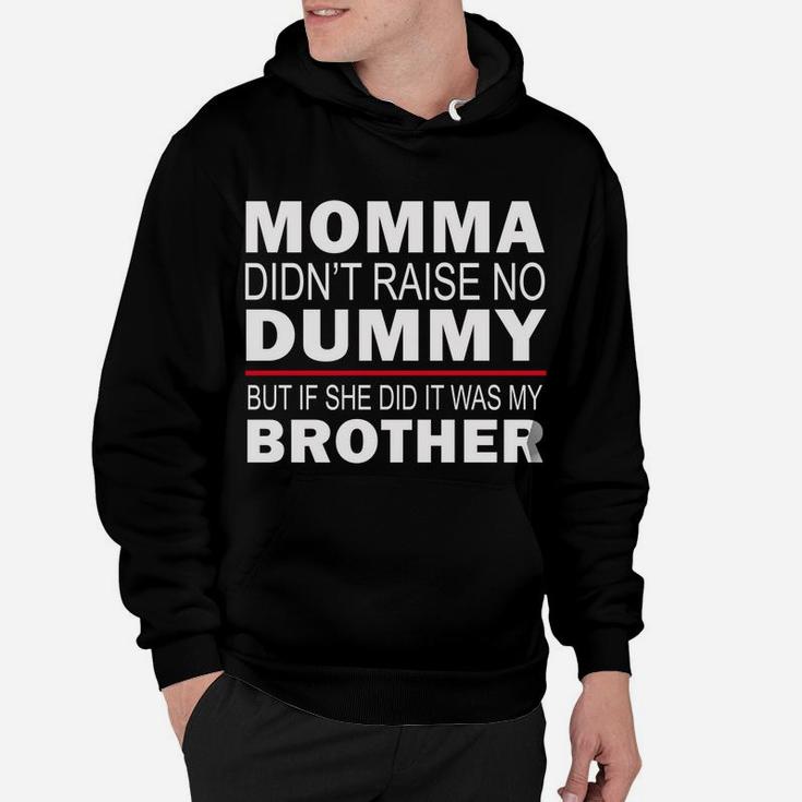Funny Sibling Mama Didn't Raise No Dummy Brother Sister Gift Hoodie