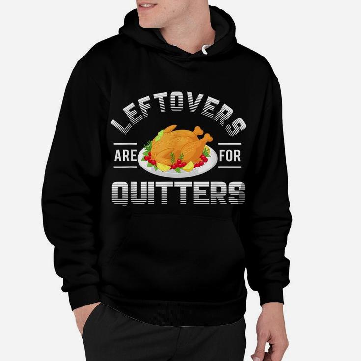 Funny Thanksgiving Leftovers Are For Quitters Turkey Hoodie