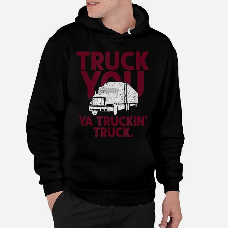 Funny Truck You Ya Truckin Truck Driver  Gift Men Hoodie