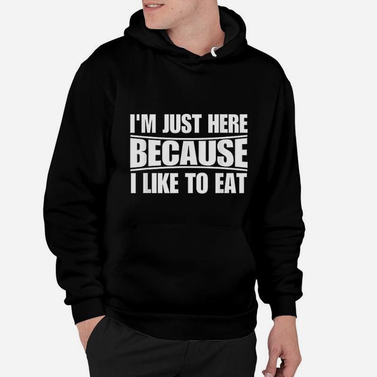 Funny Workout Gym Im Just Here Because I Like To Eat Hoodie