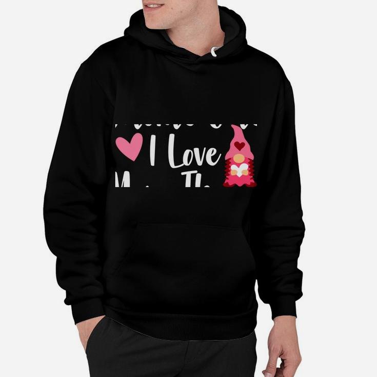 Gnome Valentine There's Gnome One I Love More Than You Gnome Hoodie