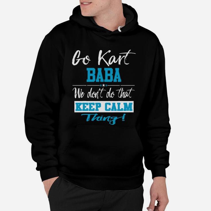 Go Kart Baba We Dont Do That Keep Calm Thing Go Karting Racing Funny Kid Hoodie
