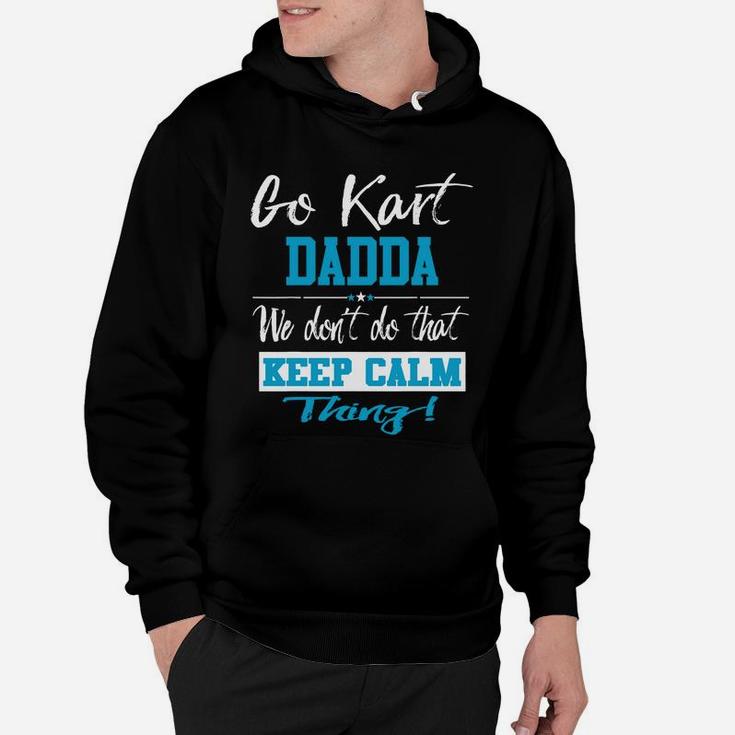 Go Kart Dadda We Dont Do That Keep Calm Thing Go Karting Racing Funny Kid Hoodie