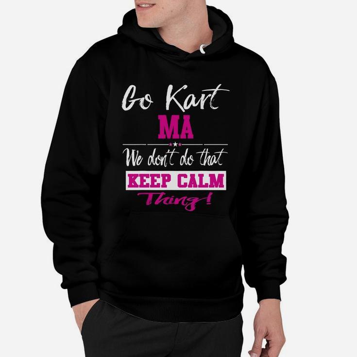 Go Kart Ma We Dont Do That Keep Calm Thing Go Karting Racing Funny Kid Hoodie