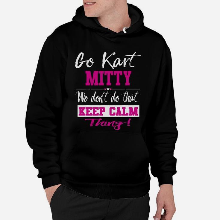 Go Kart Mitty We Dont Do That Keep Calm Thing Go Karting Racing Funny Kid Hoodie