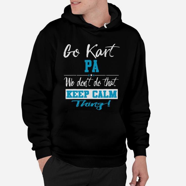 Go Kart Pa We Dont Do That Keep Calm Thing Go Karting Racing Funny Kid Hoodie