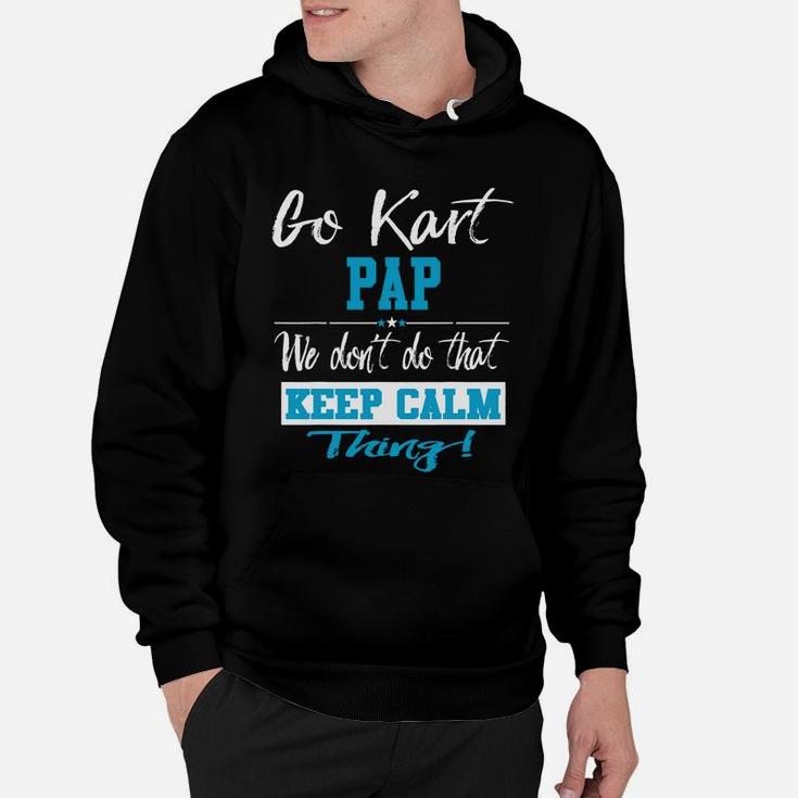 Go Kart Pap We Dont Do That Keep Calm Thing Go Karting Racing Funny Kid Hoodie