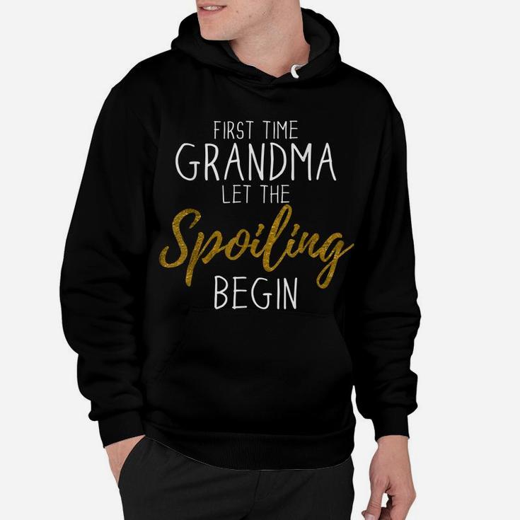 Grandma Let The Spoiling Begin Gift First Time Grandma Hoodie