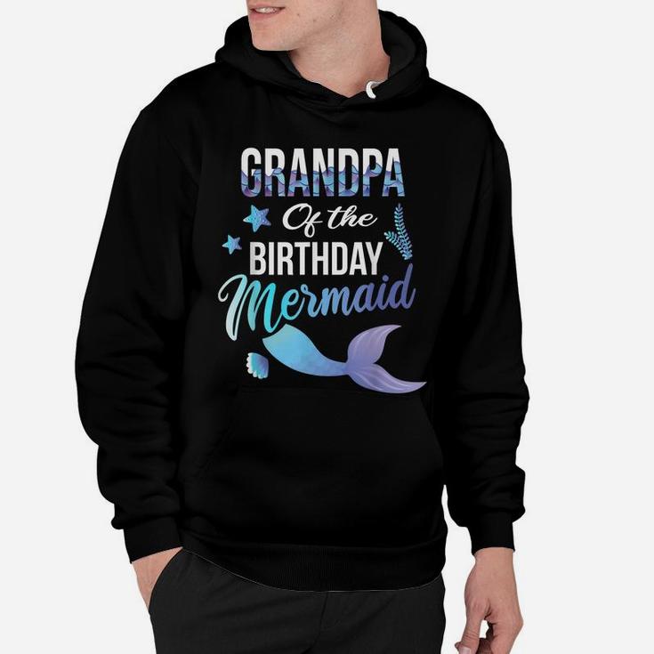 Grandpa Of The Birthday Mermaid Cute Matching Family Gift Hoodie