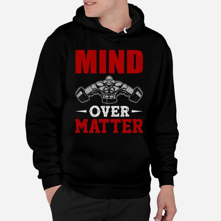 Having Strongest Body With Gym Mind Over Matter Hoodie