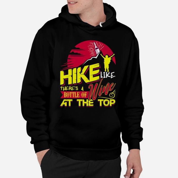 Hike Like Theres A Bottle Of Wine At The Top Hoodie